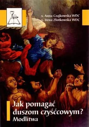 Jak pomóc duszom czyśćcowym: skuteczne modlitwy i praktyki, które działają